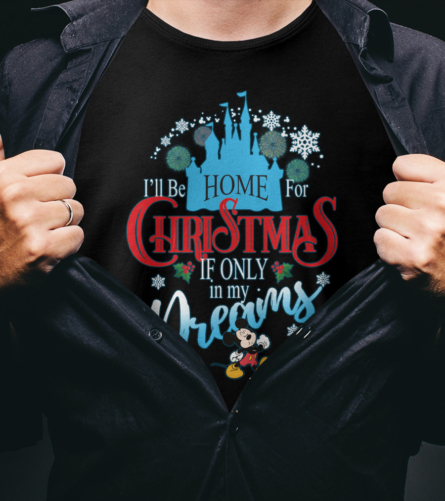 I'll Be Home For Christmas If Only In My Dreams Mickey Mouse Snowflakes Castle T-Shirt