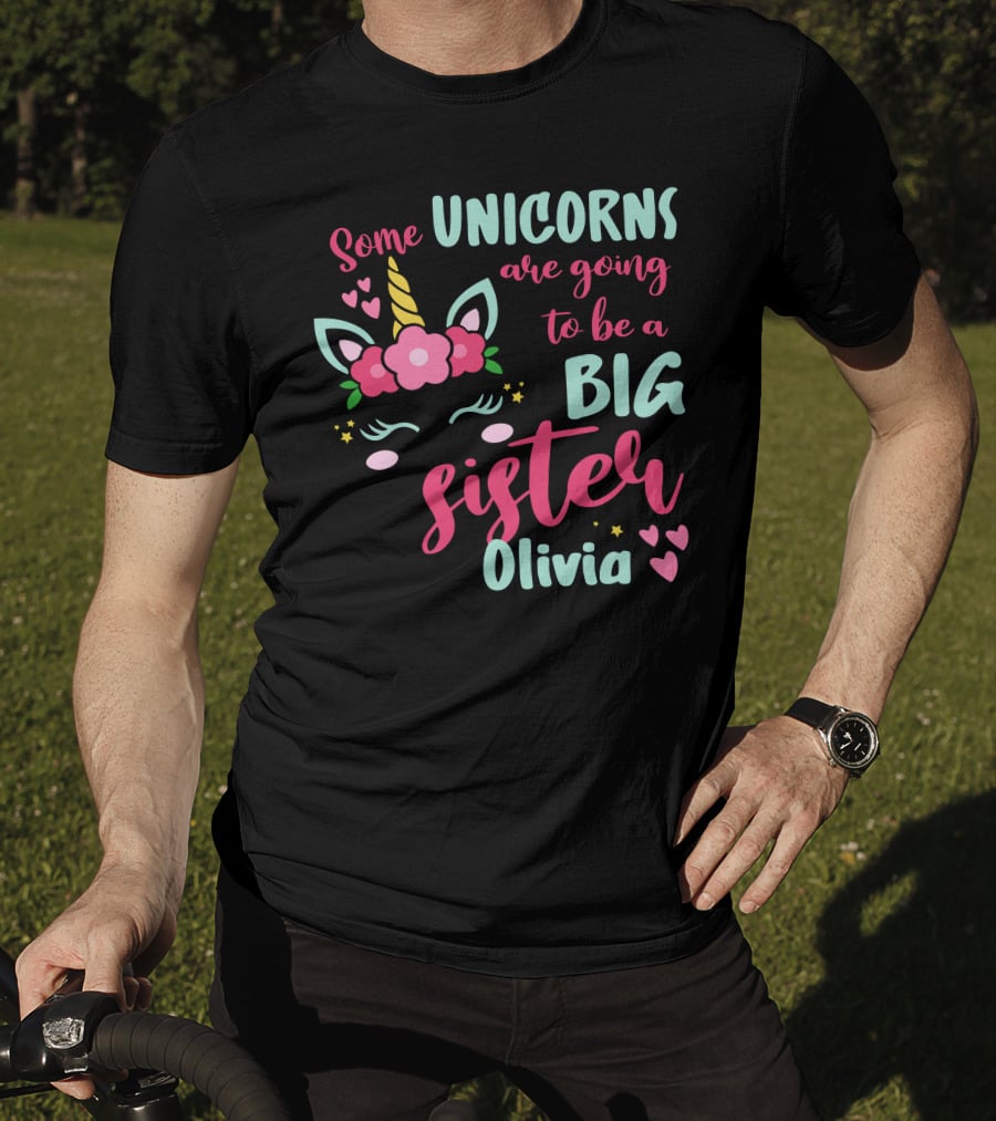 Some Unicorns Are Going To Be A Big Sister Olivia T-Shirt