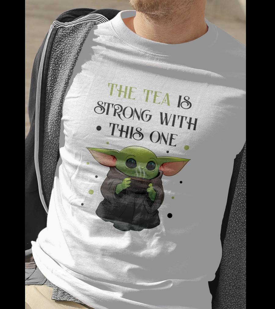 The Tea Is Strong With This One Baby Yoda T-Shirt