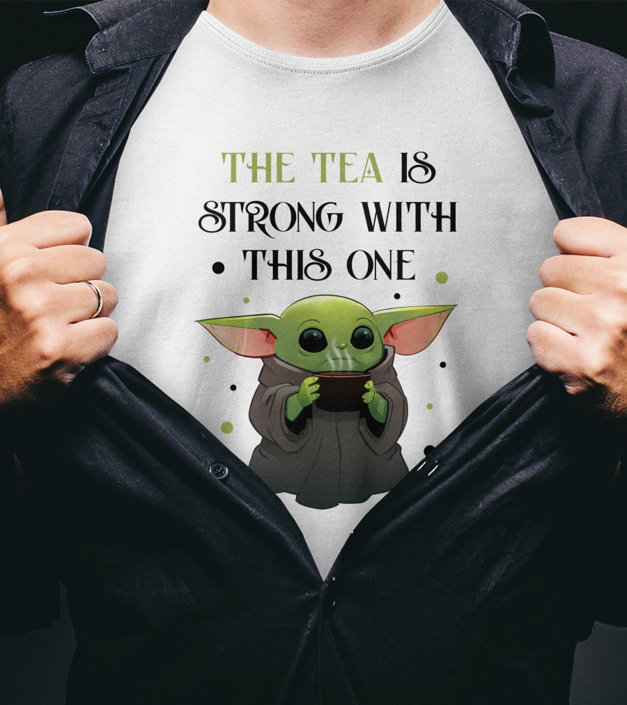The Tea Is Strong With This One Baby Yoda T-Shirt