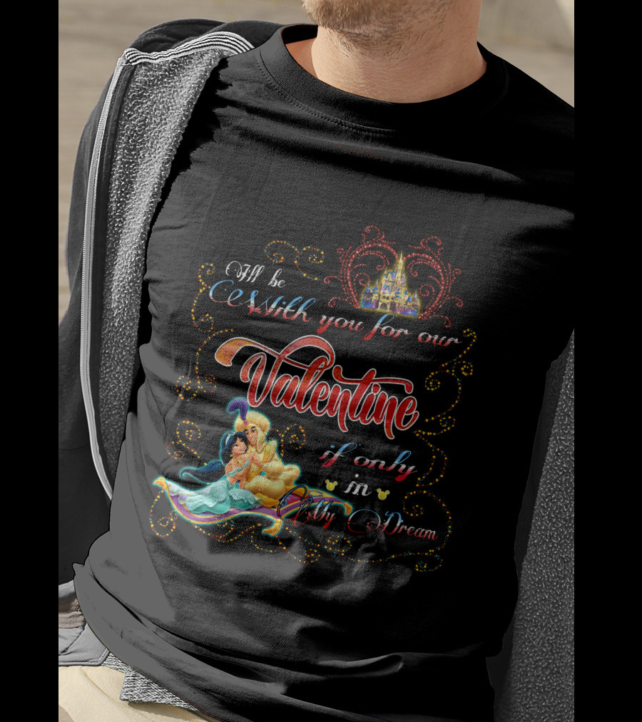 I'll Be With You For Our Valentine If Only In My Dream T-Shirt