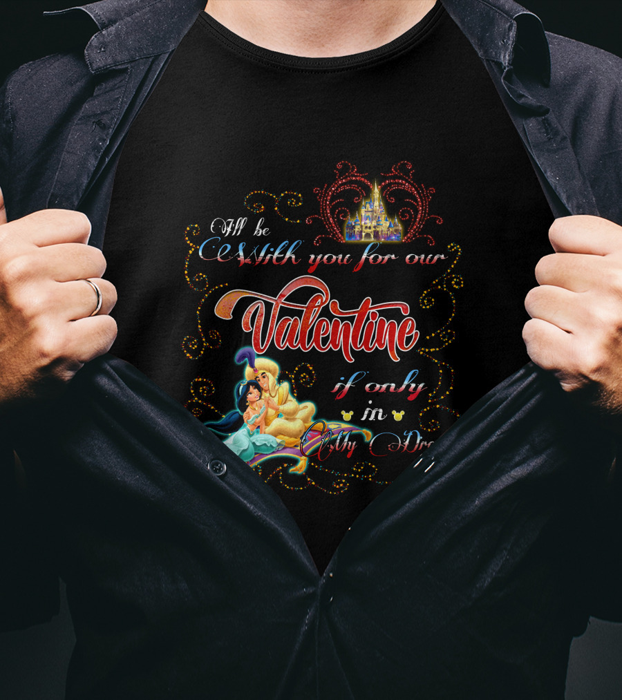 I'll Be With You For Our Valentine If Only In My Dream T-Shirt