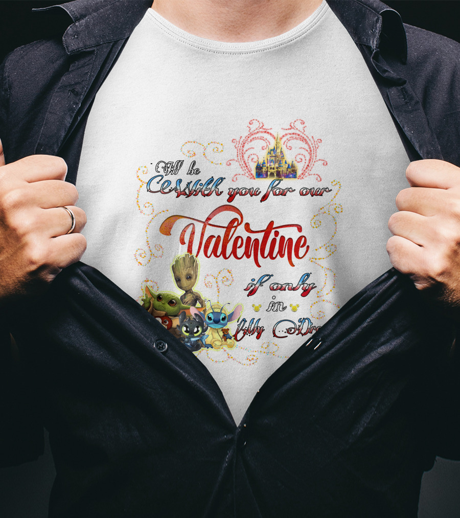 I'll Be With You For Our Valentine If Only In My Dream Baby Yoda Friends Castle T-Shirt