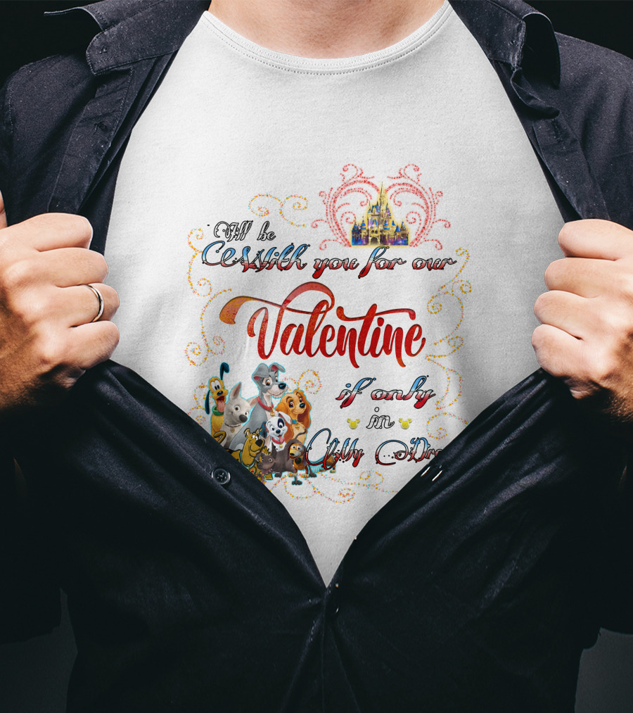 I'll Be With You For Our Valentine If Only In A Disney Dream T-Shirt