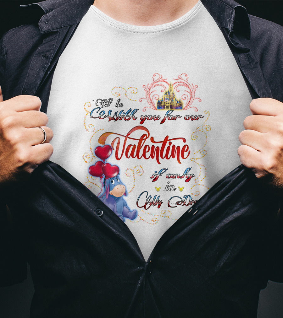 I'll Be With You For Our Valentine If Only In A Dream Eeyore T-Shirt