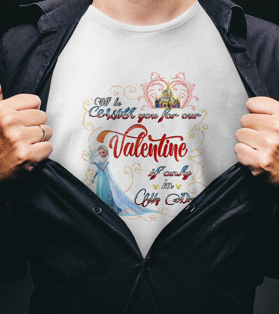 I'll Be Cold With You For Our Valentine If Only In A Cold Dream Elsa T-Shirt