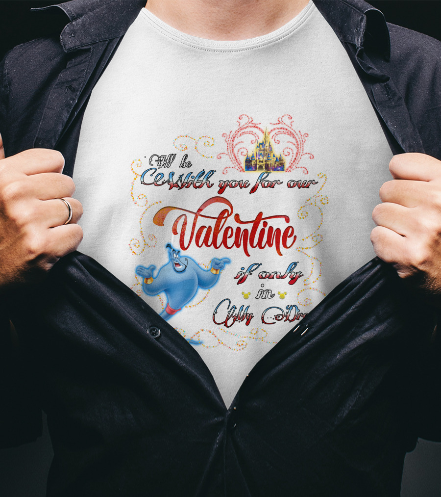 Genie Valentine Be With You For Our Valentine If Only In A Dream With Disney Castle T-Shirt