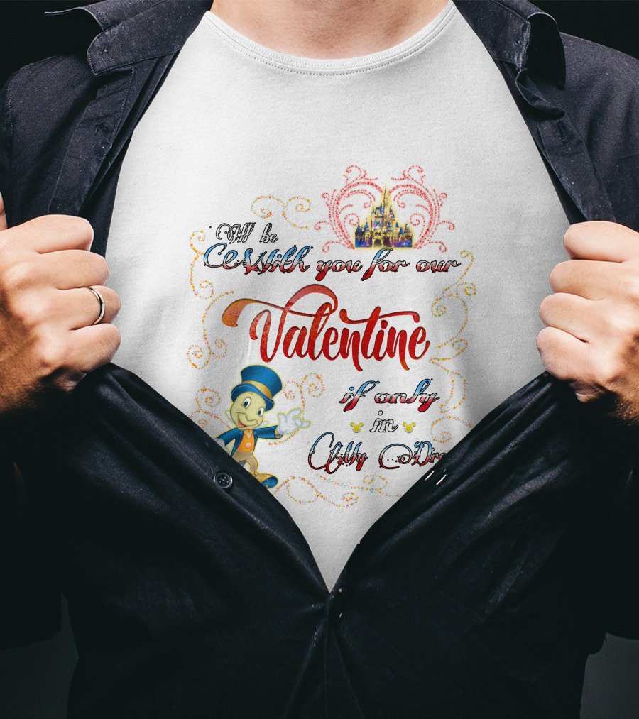 I'll Be With You For Our Valentine If Only In My Dream Jiminy Cricket T-Shirt