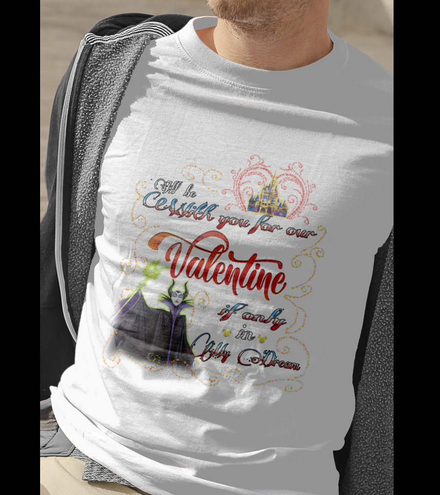 Maleficent Valentine Be With You If Only In Dream T-Shirt