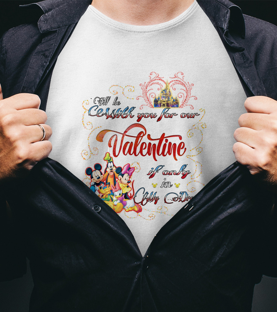I'll Be With You For Our Valentine If Only In My Dream Mickey And Friends T-Shirt