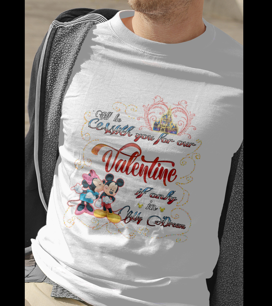 I'll Be Starlight You For Our Valentine If Only In My Dream Mickey Minnie T-Shirt