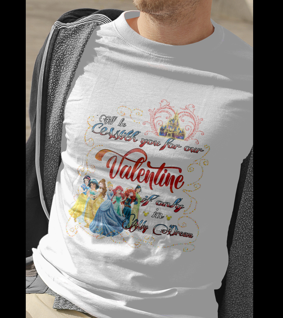 Castles And Dreams Valentine Celebrated With Princesses T-Shirt
