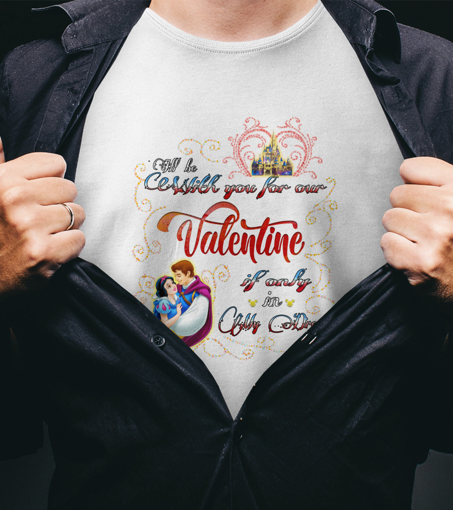 I'll Be With You For Our Valentine If Only In A Dream Snow White T-Shirt