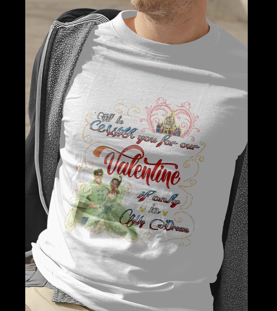 I'll Be Crashin' You For Our Valentine If Only In My Dream T-Shirt