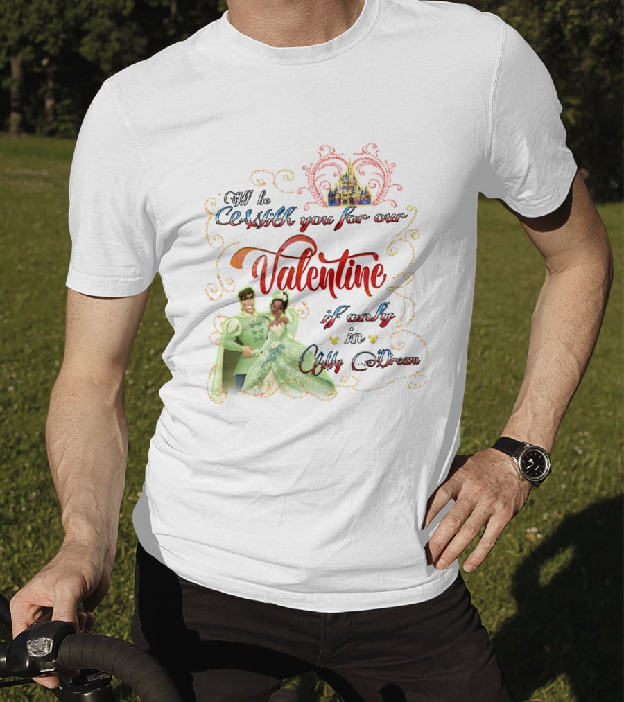 I'll Be Crashin' You For Our Valentine If Only In My Dream T-Shirt