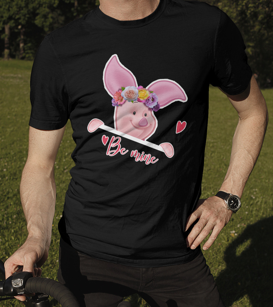 Piglet Be Mine Be Mine T-Shirt