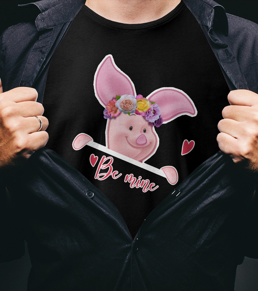 Piglet Be Mine Be Mine T-Shirt