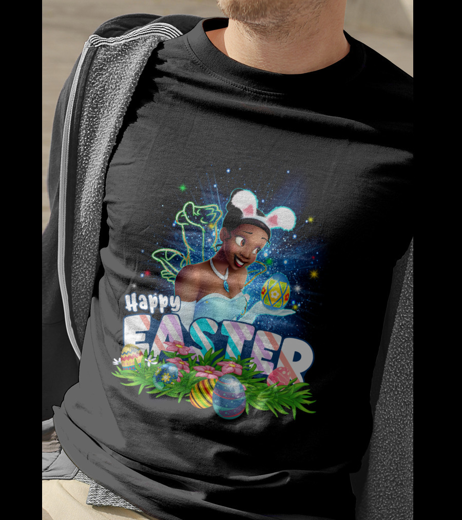 Tiana Happy Easter Bunny Ears Sparkling Eggs And Flowers T-Shirt