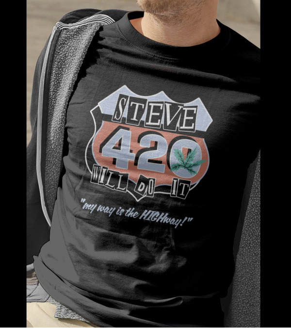 Steve 420 Will Do It My Way Is The Highway Route T-Shirt