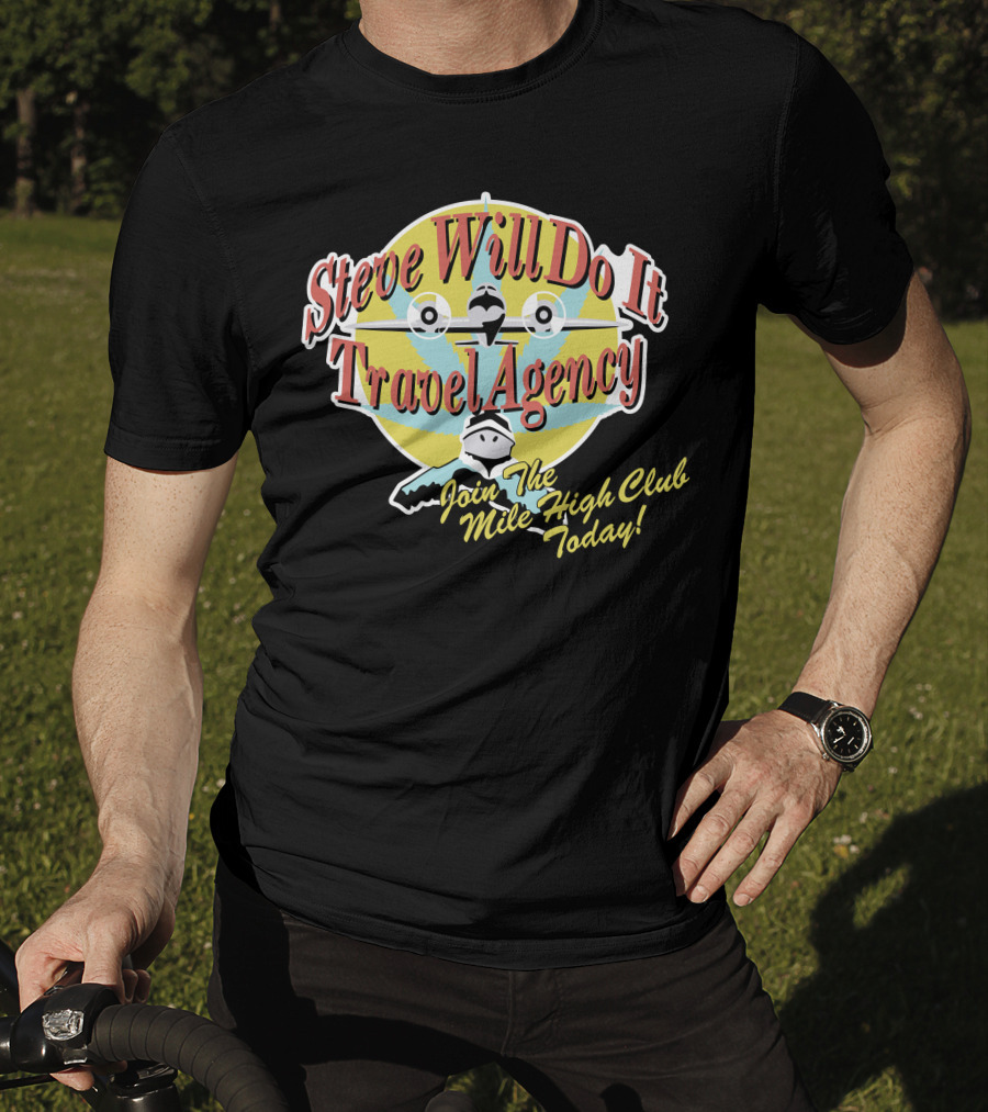 Steve Will Do It Travel Agency Join The Mile High Club Today T-Shirt