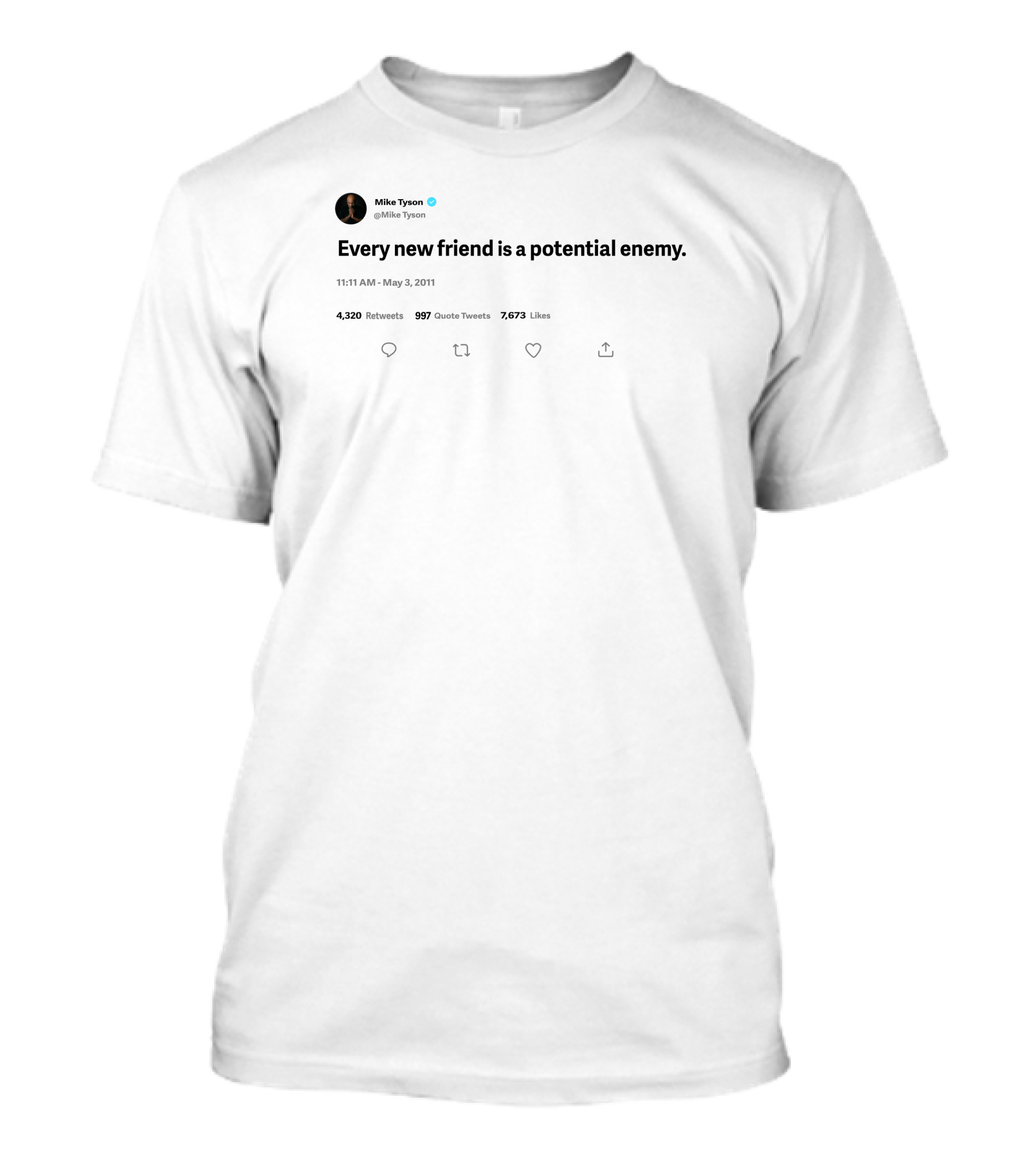 Mike Tyson Tweet Every New Friend Is A Potential Enemy May 3 2011 T-Shirt