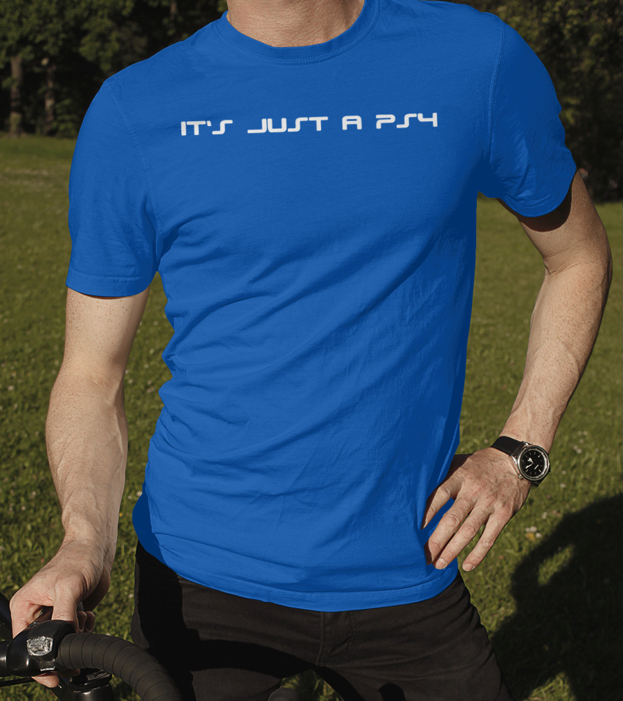 It's Just A PS4 T-Shirt