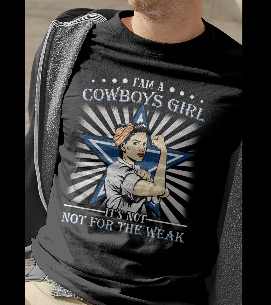 I'm A Cowboys Girl It's Not Not For The Weak T-Shirt