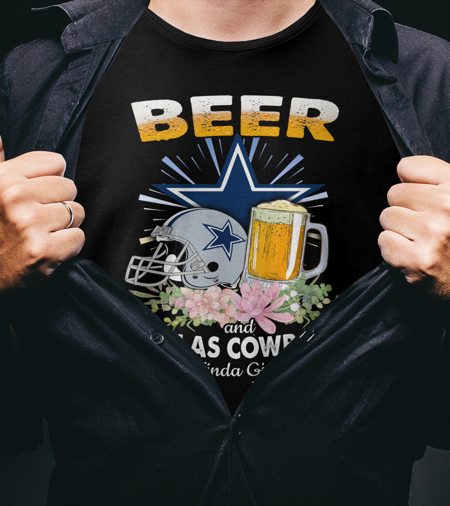 Beer And Dallas Cowboys Kinda Girl T-Shirt