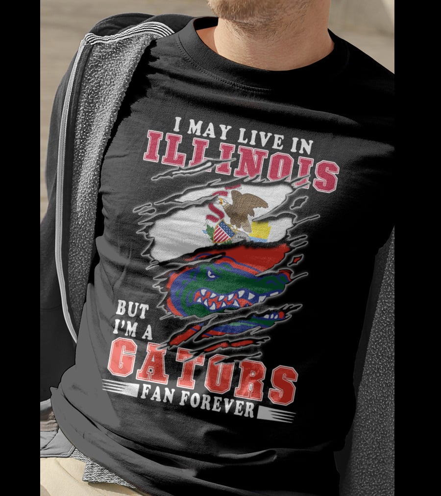 I May Live In Illinois But I'm A Gators Fan Forever T-Shirt