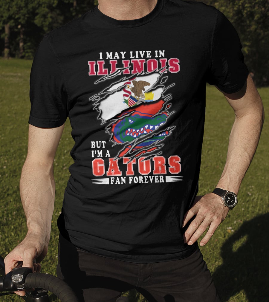 I May Live In Illinois But I'm A Gators Fan Forever T-Shirt