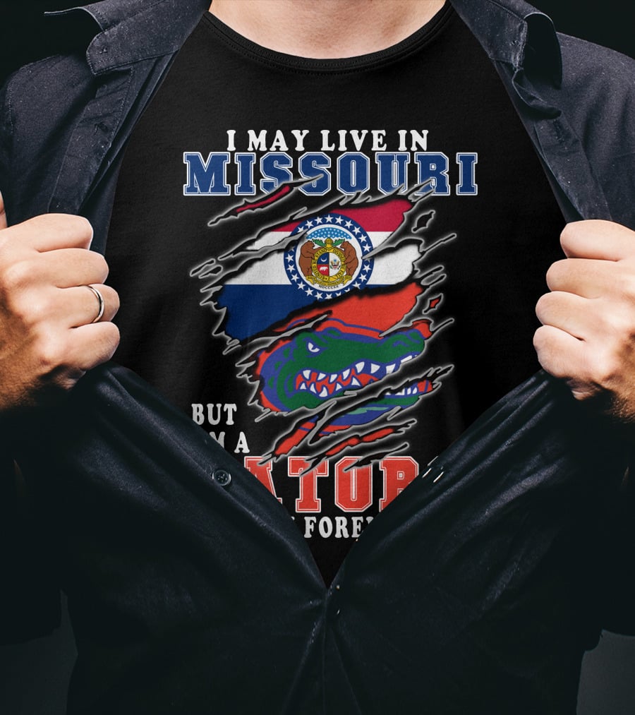 I May Live In Missouri But I'm A Gators Fan Forever T-Shirt