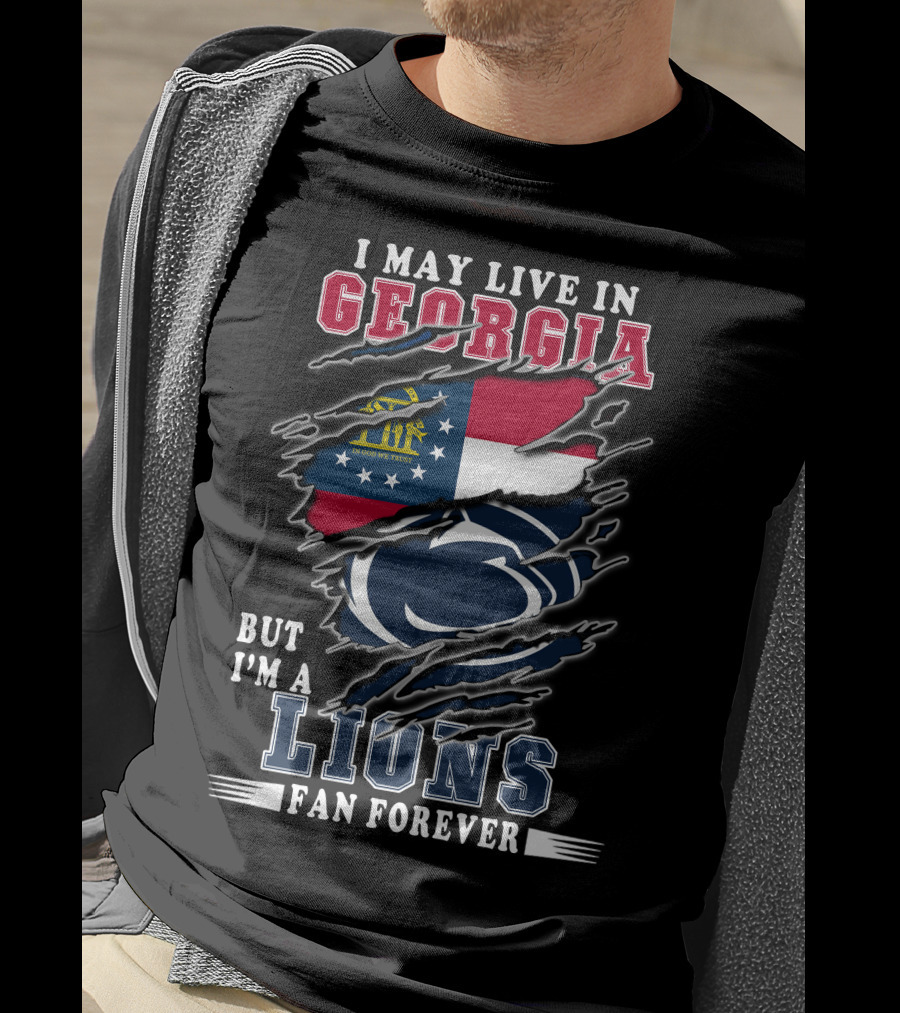 I May Live In Georgia But I'm A Lions Fan Forever T-Shirt