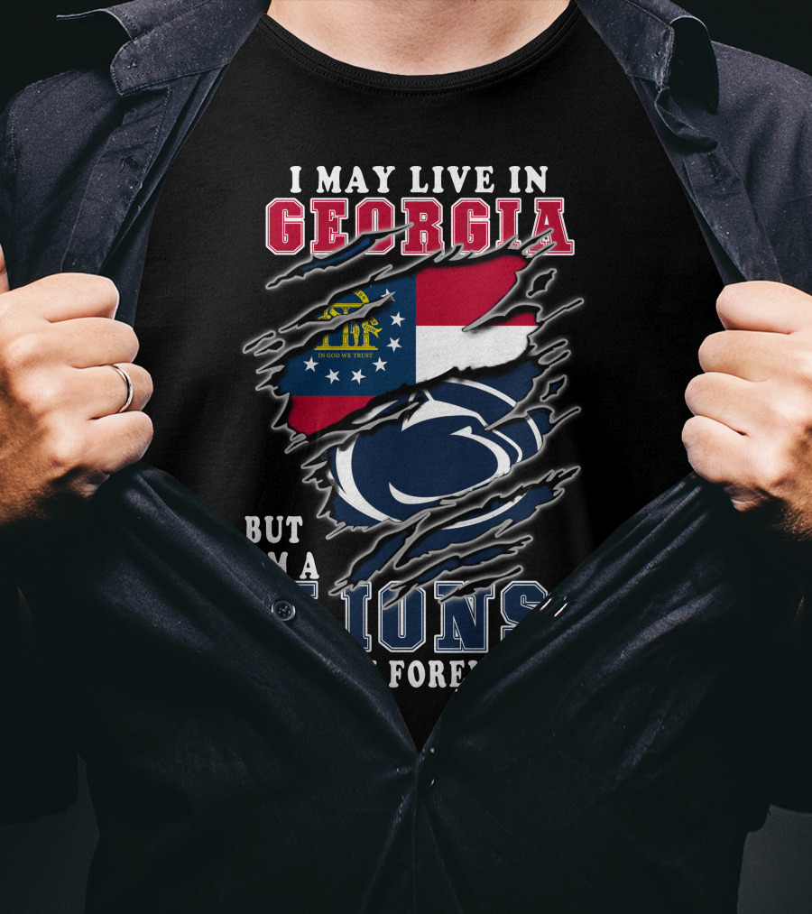 I May Live In Georgia But I'm A Lions Fan Forever T-Shirt
