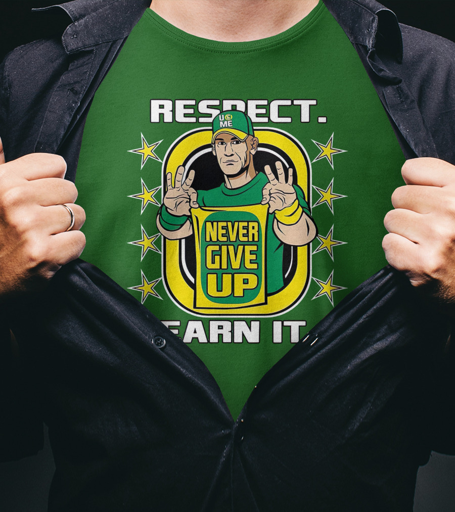 Respect Earn It Never Give Up John Cena Is Back T-Shirt