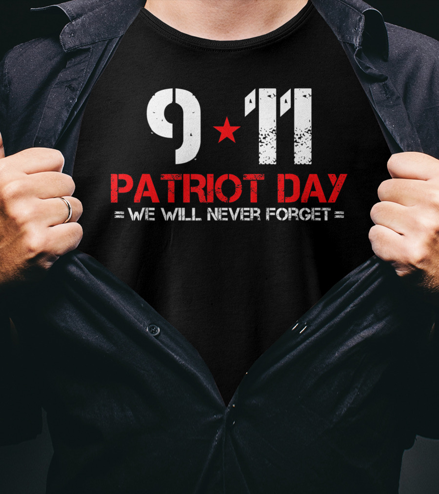 9 11 Patriot Day We Will Never Forget T-Shirt