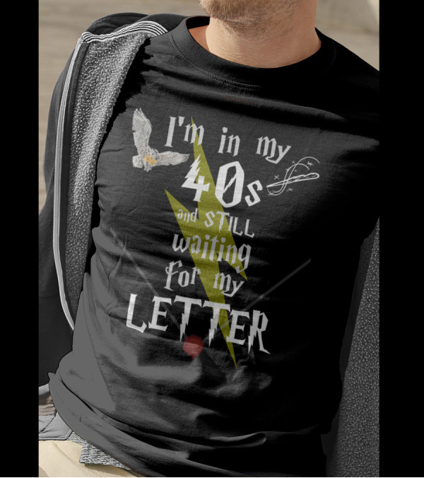 I'm In My 40s And Still Waiting For My Letter With Owl Snitch Lightning Bolt And Wax Seal T-Shirt