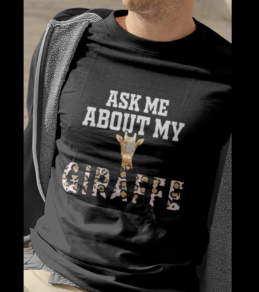 Ask Me About My Giraffe Funny Animal Giraffe Head T-Shirt