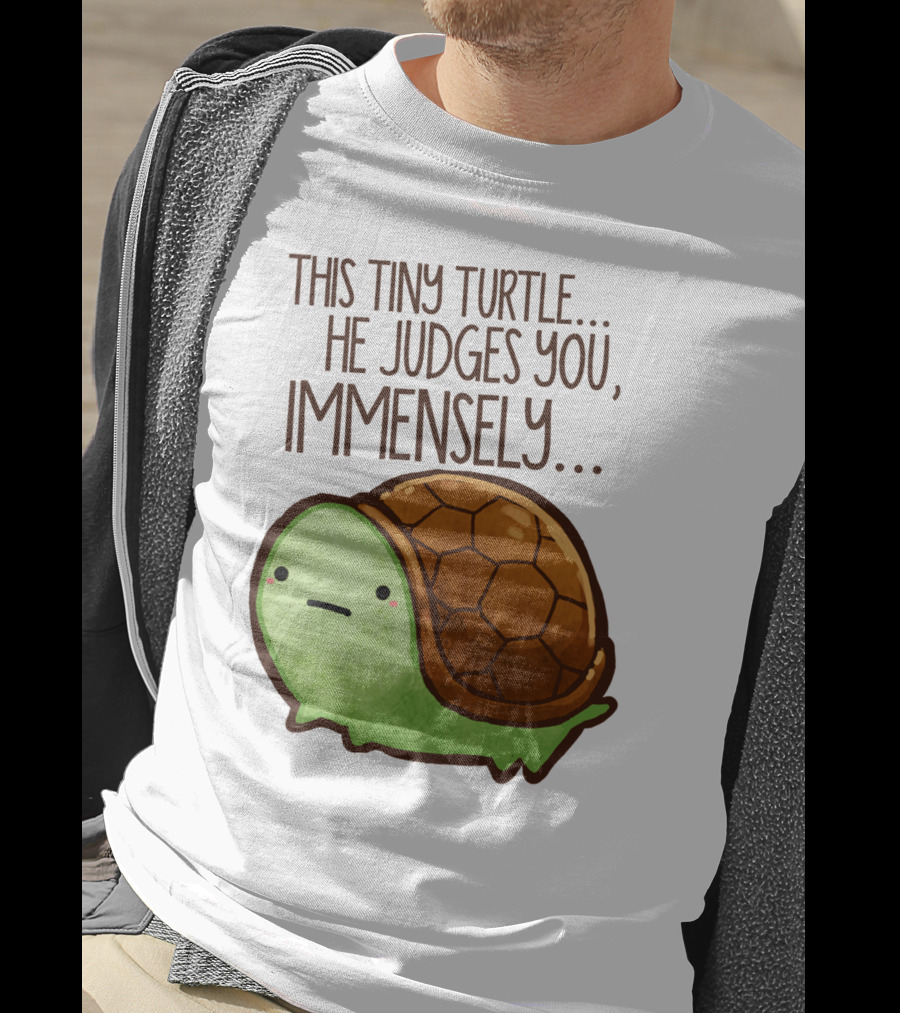 This Tiny Turtle. He Judges You, Immensely T-Shirt