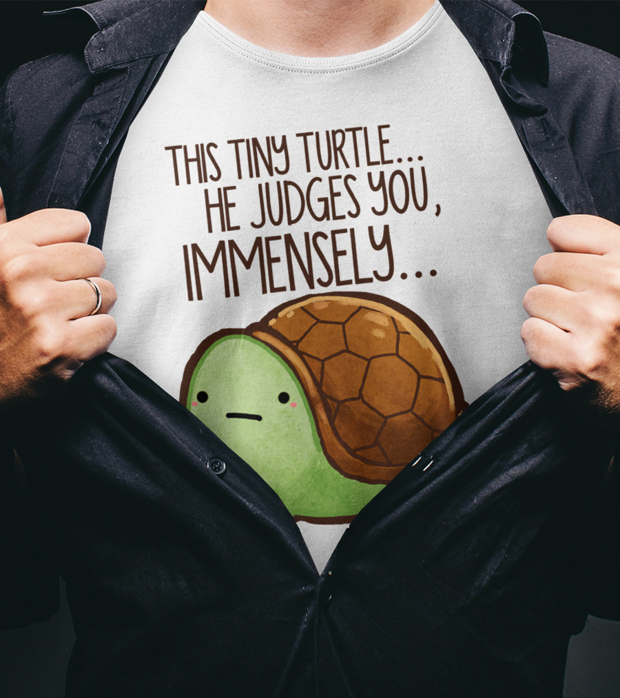 This Tiny Turtle. He Judges You, Immensely T-Shirt