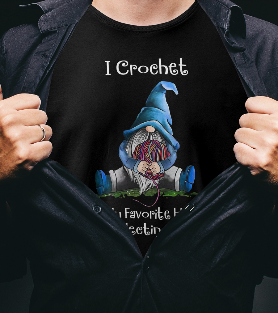 I Crochet But My Favorite Hobby Is Collecting Yarn Cute Gnome Holding Yarn Ball T-Shirt