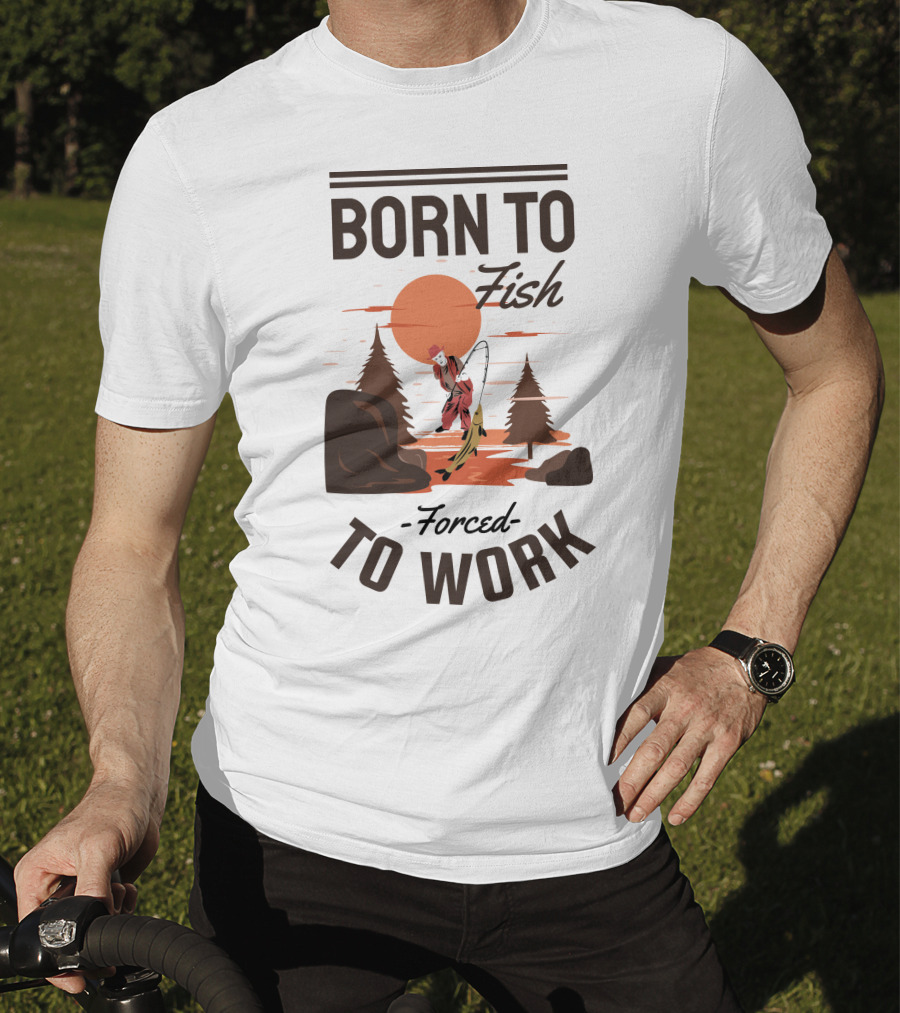 Born To Fish Forced To Work Fishing Sunset Scene With Angler And Trees T-Shirt