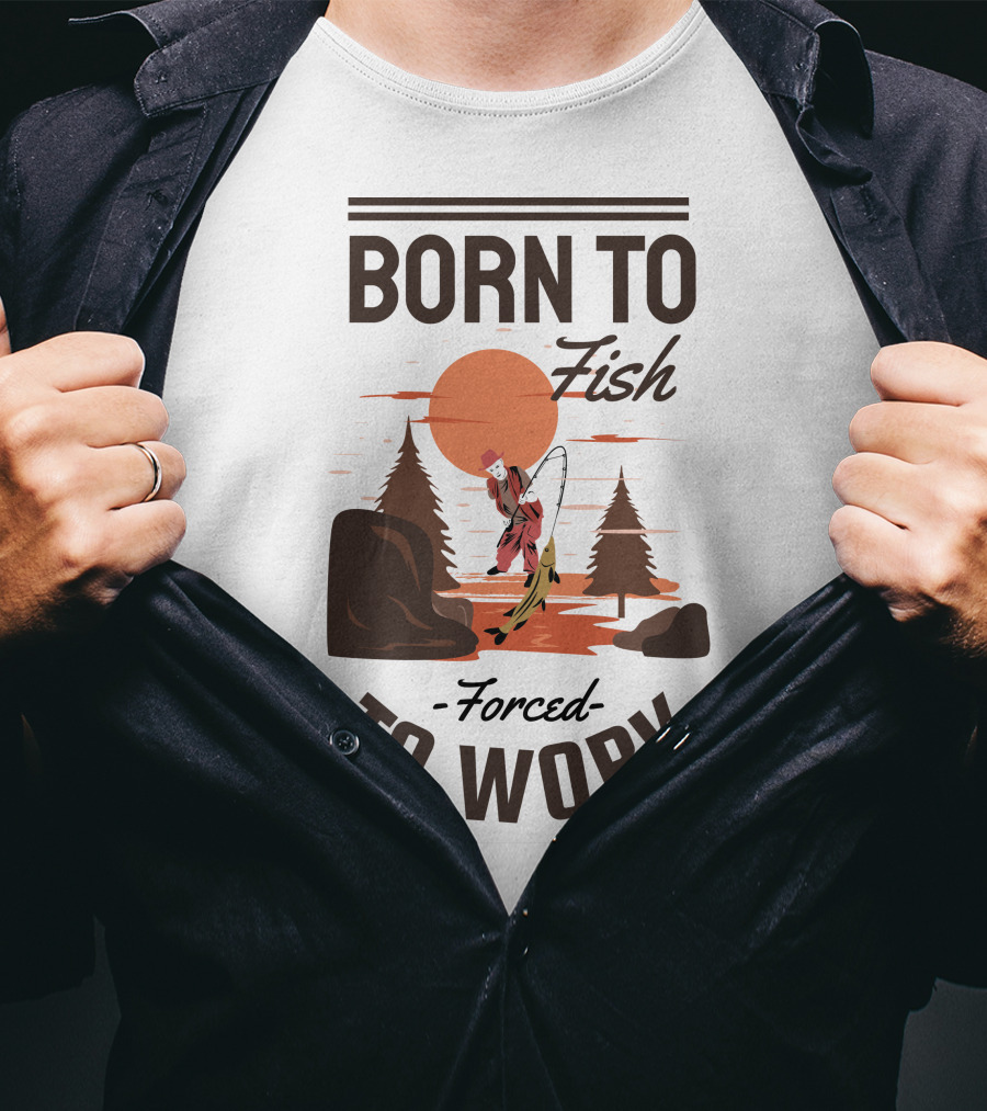 Born To Fish Forced To Work Fishing Sunset Scene With Angler And Trees T-Shirt