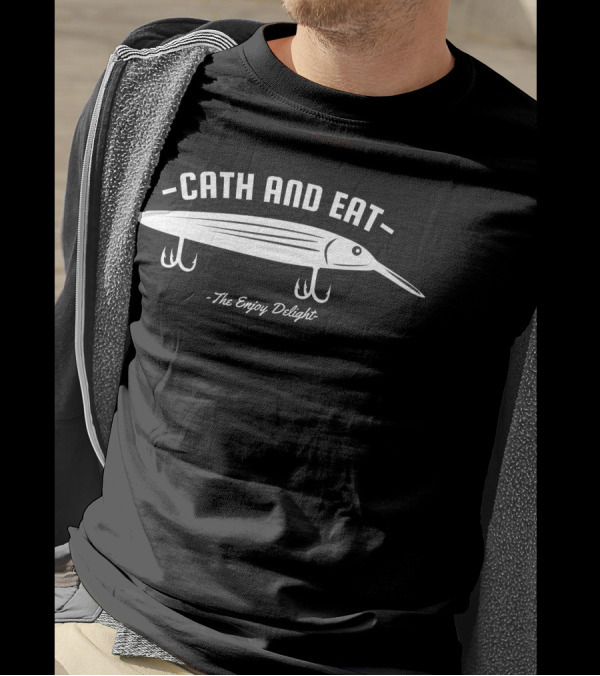 Cath And Eat The Enjoy Delight Fishing Lure T-Shirt