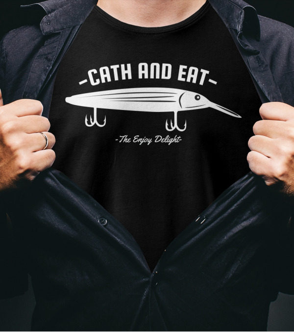 Cath And Eat The Enjoy Delight Fishing Lure T-Shirt