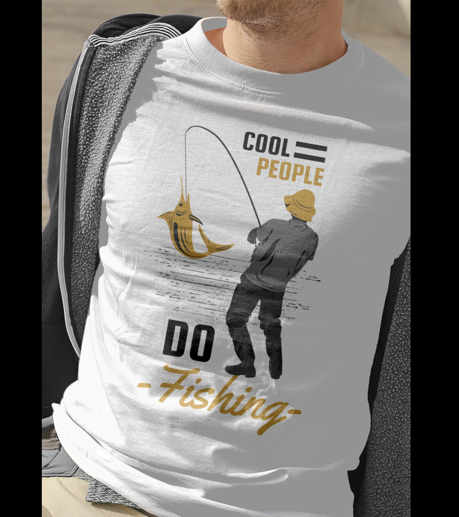 Cool People Do Fishing With Stylish Fisherman And Catch T-Shirt