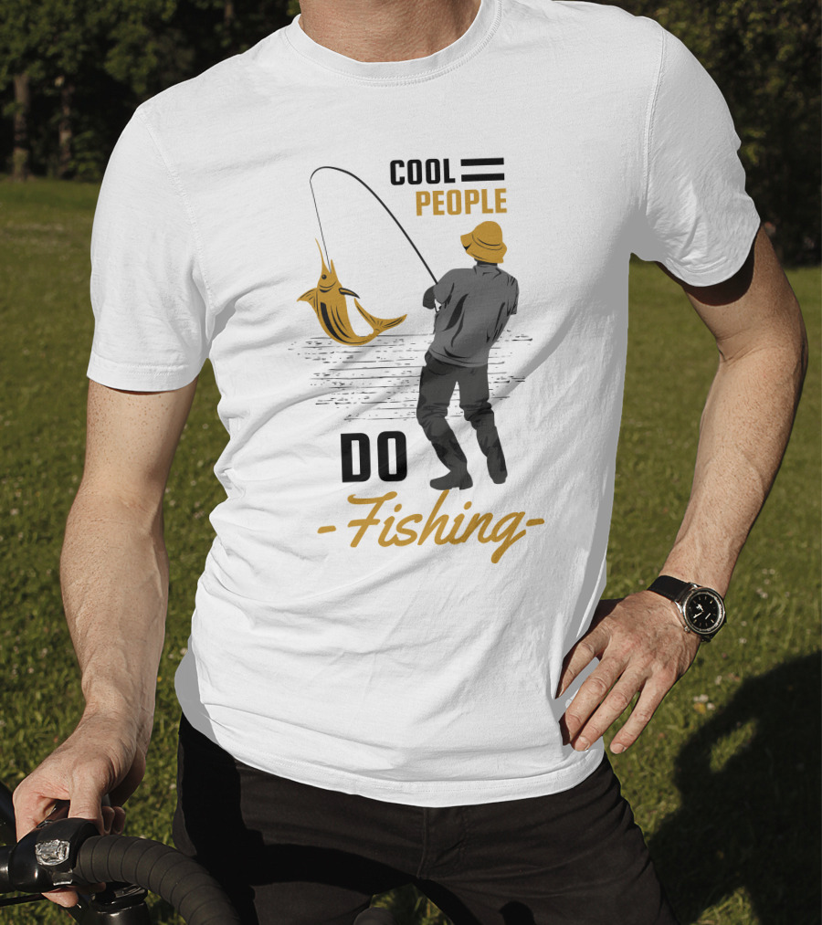 Cool People Do Fishing With Stylish Fisherman And Catch T-Shirt