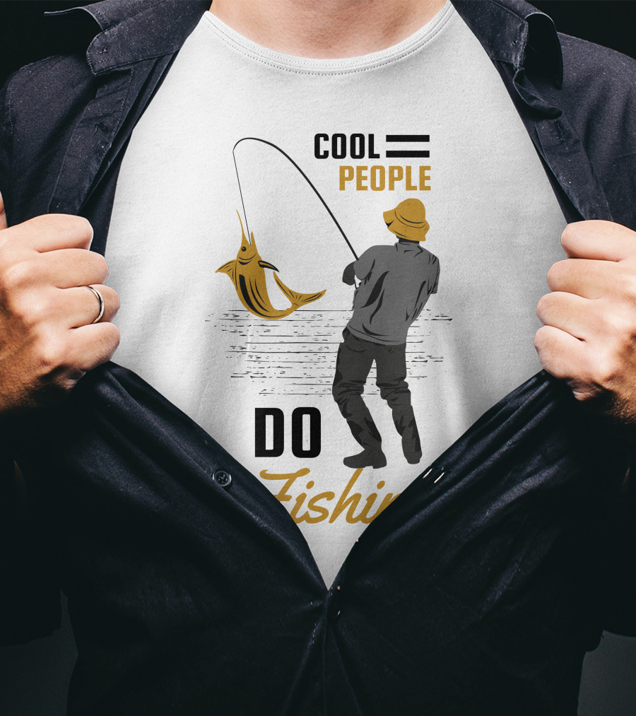 Cool People Do Fishing With Stylish Fisherman And Catch T-Shirt