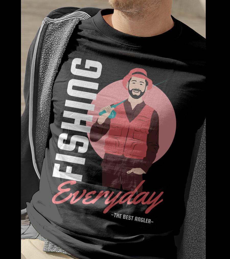 Fishing Everyday The Best Angler T-Shirt