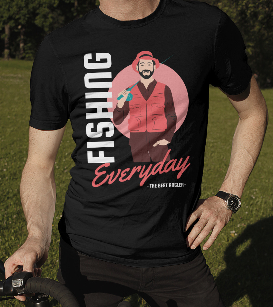 Fishing Everyday The Best Angler T-Shirt