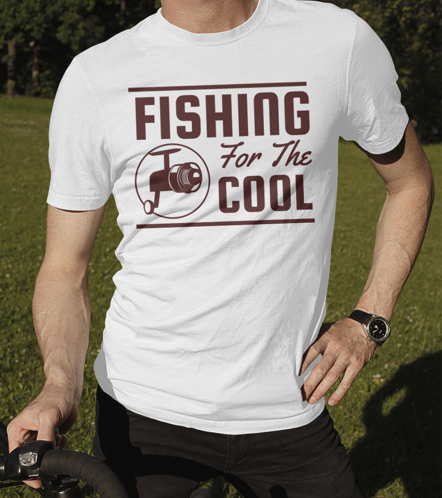 Fishing For The Cool T-Shirt